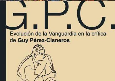 Evolución de la Vanguardia en la crítica de Guy Pérez-Cisneros. 2015.
